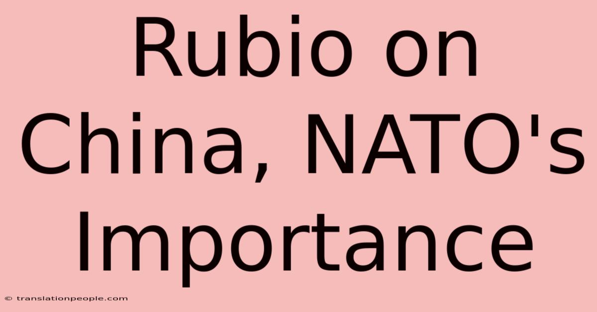 Rubio On China, NATO's Importance