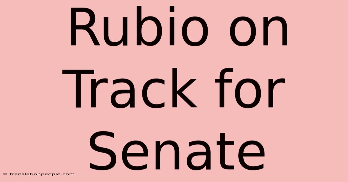 Rubio On Track For Senate