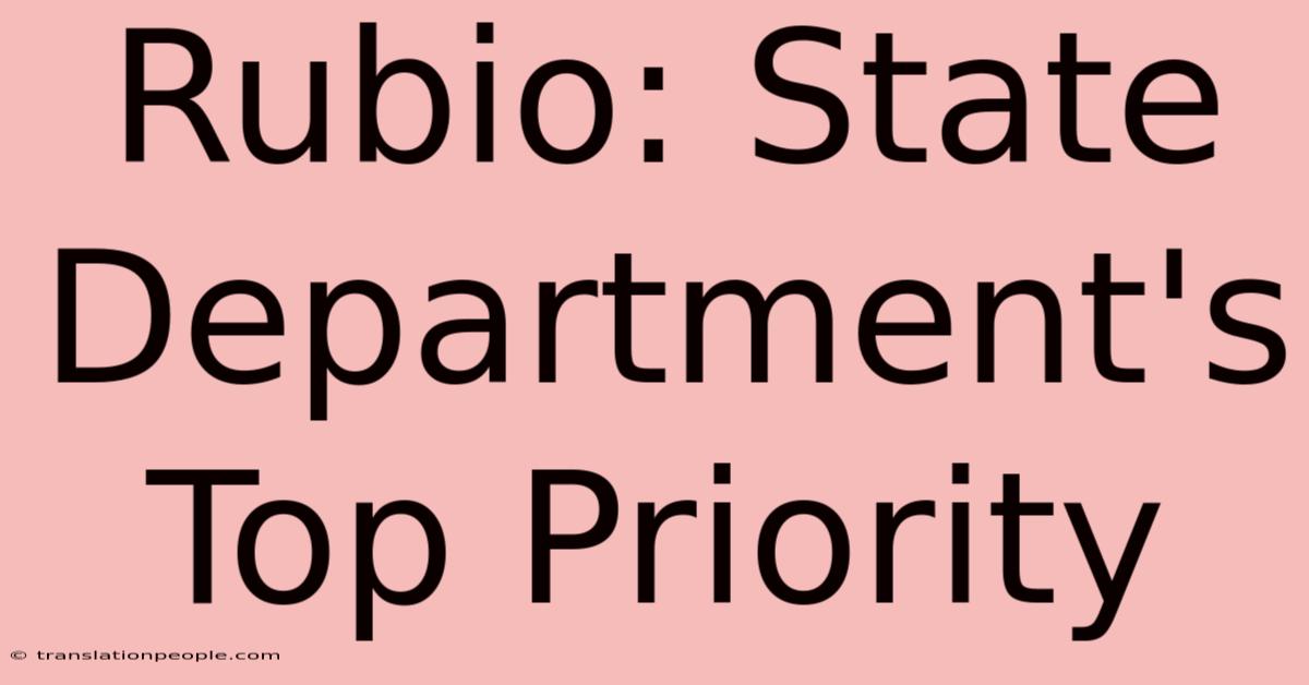 Rubio: State Department's Top Priority