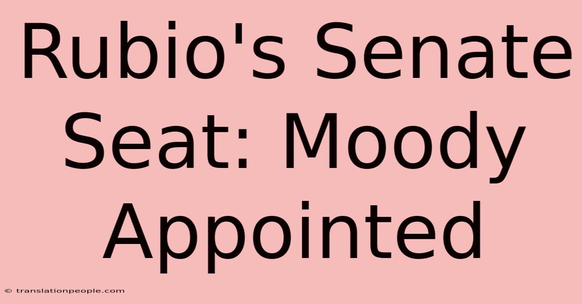 Rubio's Senate Seat: Moody Appointed