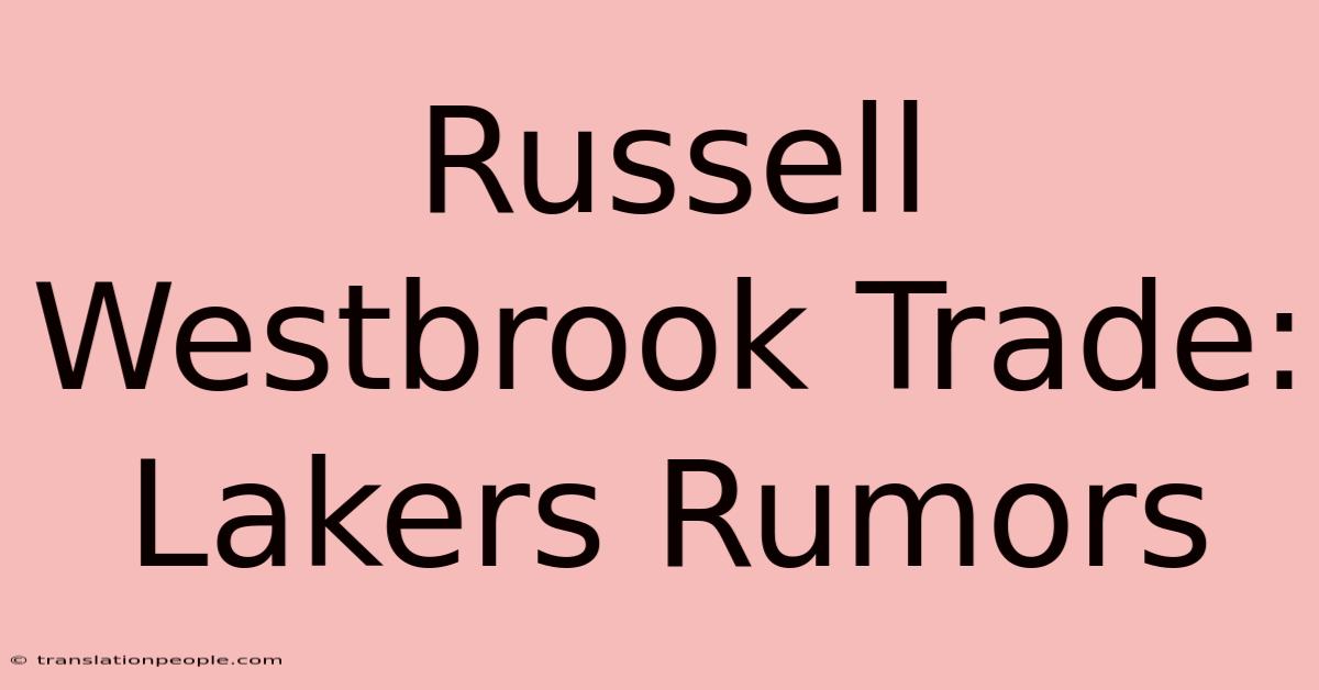 Russell Westbrook Trade: Lakers Rumors