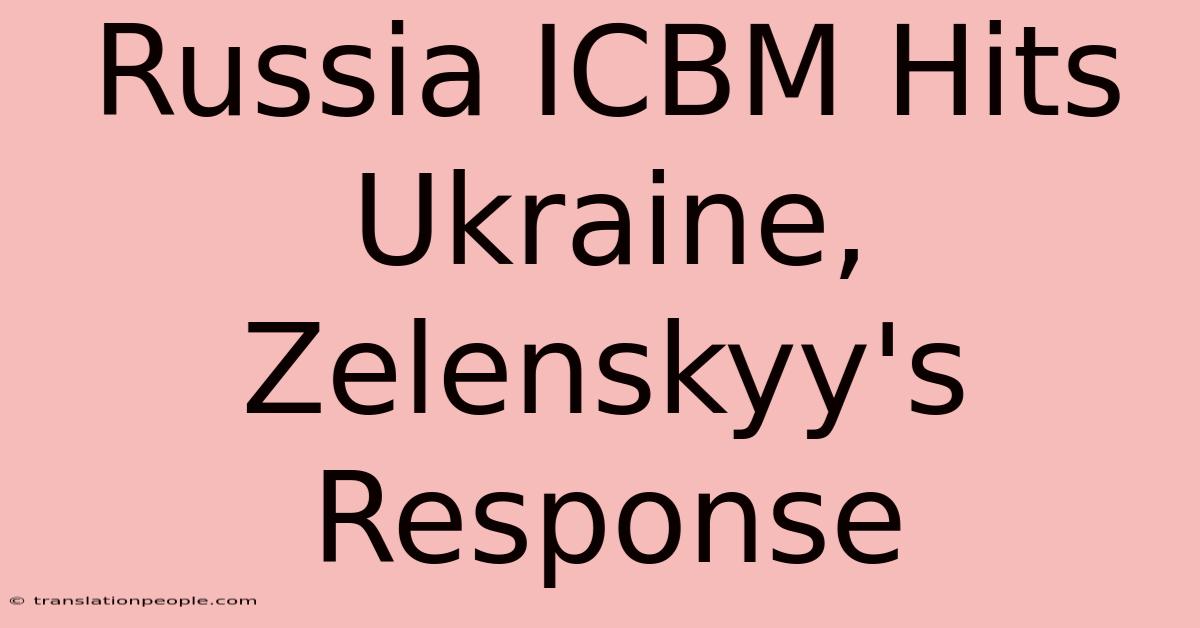 Russia ICBM Hits Ukraine, Zelenskyy's Response