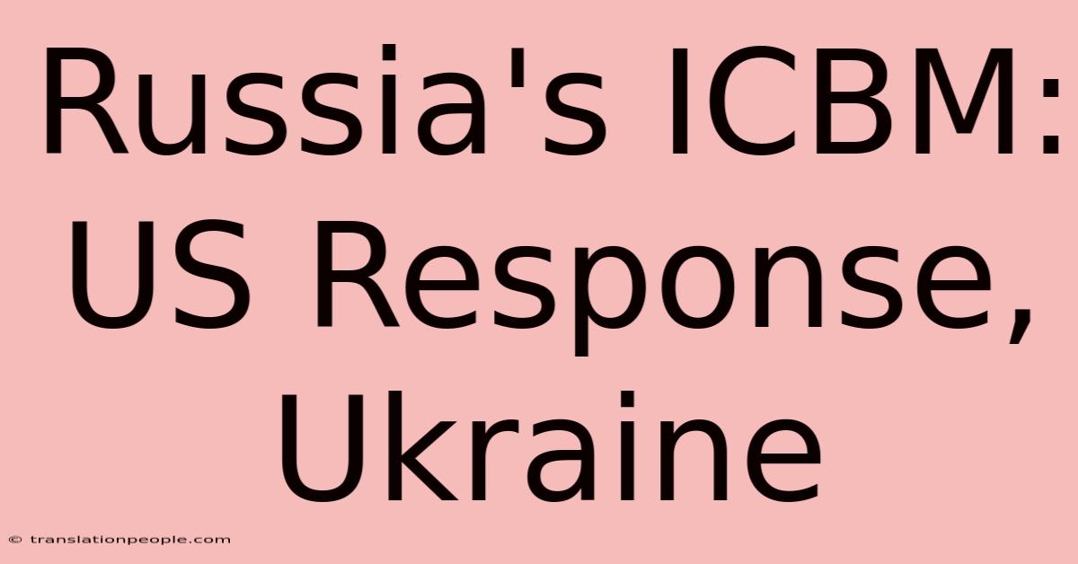 Russia's ICBM: US Response, Ukraine