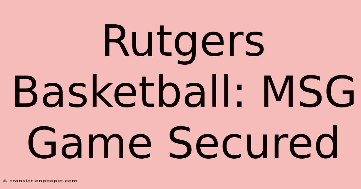 Rutgers Basketball: MSG Game Secured