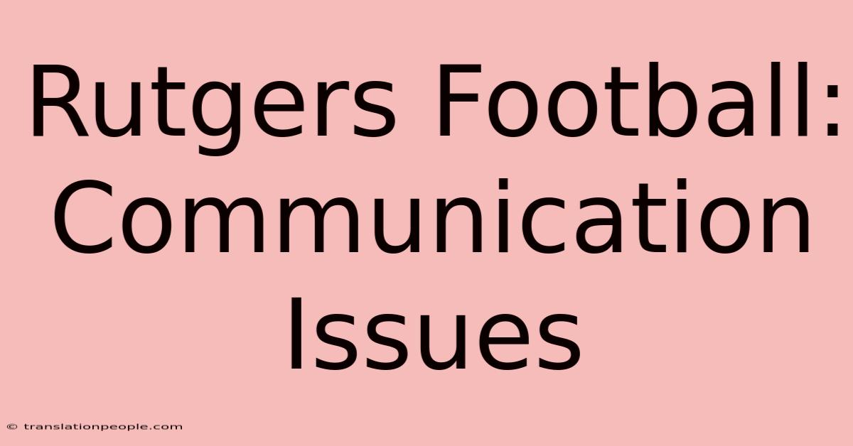 Rutgers Football: Communication Issues