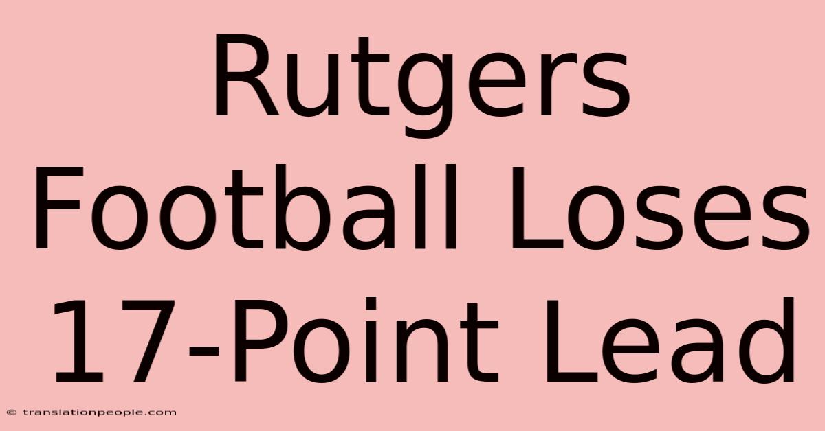 Rutgers Football Loses 17-Point Lead