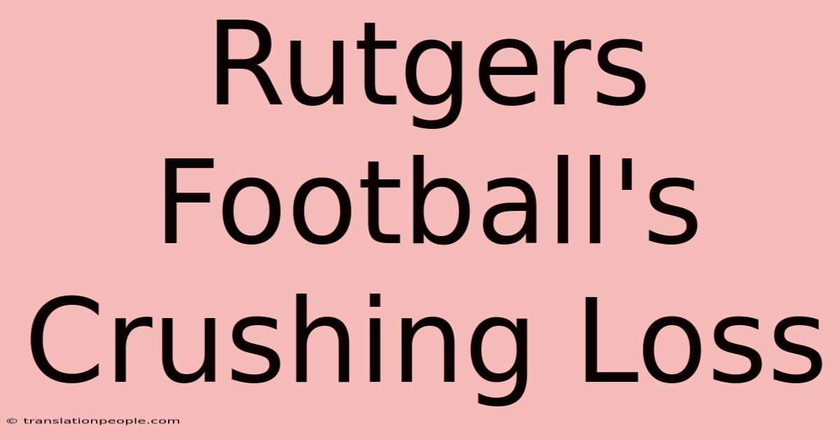 Rutgers Football's Crushing Loss