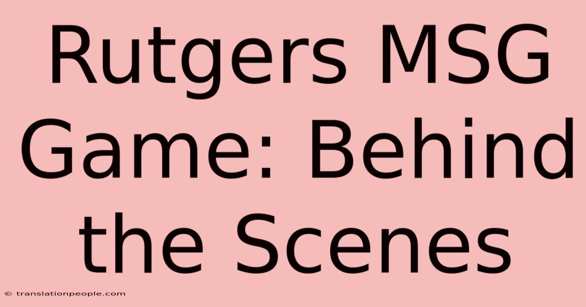 Rutgers MSG Game: Behind The Scenes