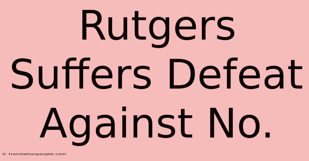 Rutgers Suffers Defeat Against No.