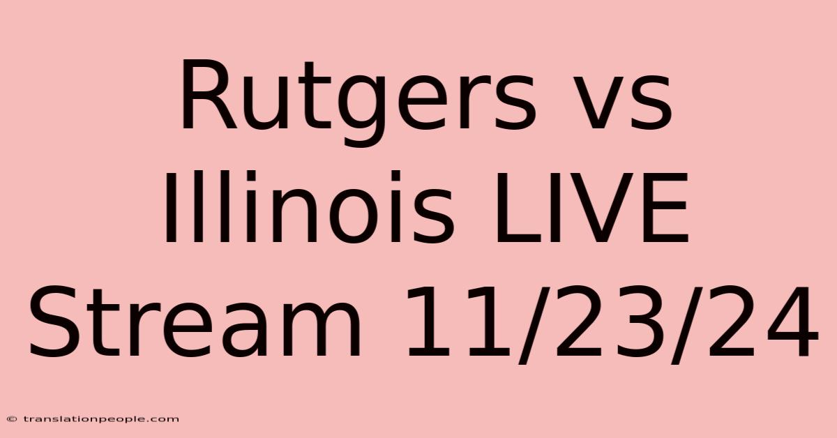 Rutgers Vs Illinois LIVE Stream 11/23/24