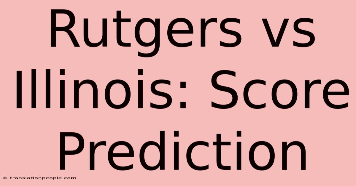 Rutgers Vs Illinois: Score Prediction