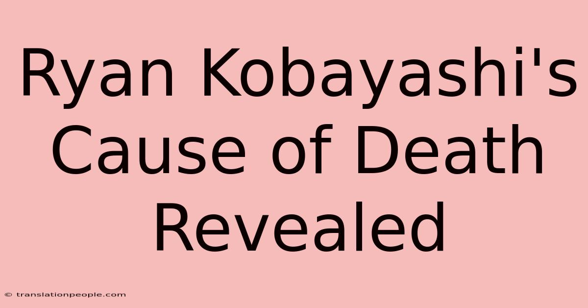 Ryan Kobayashi's Cause Of Death Revealed