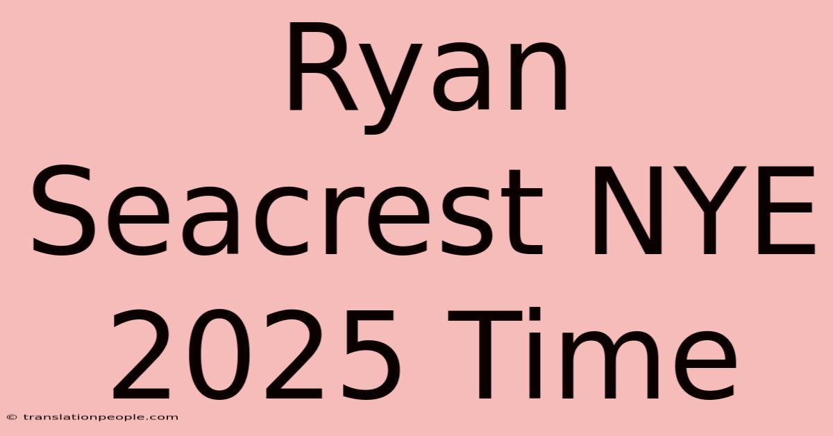 Ryan Seacrest NYE 2025 Time