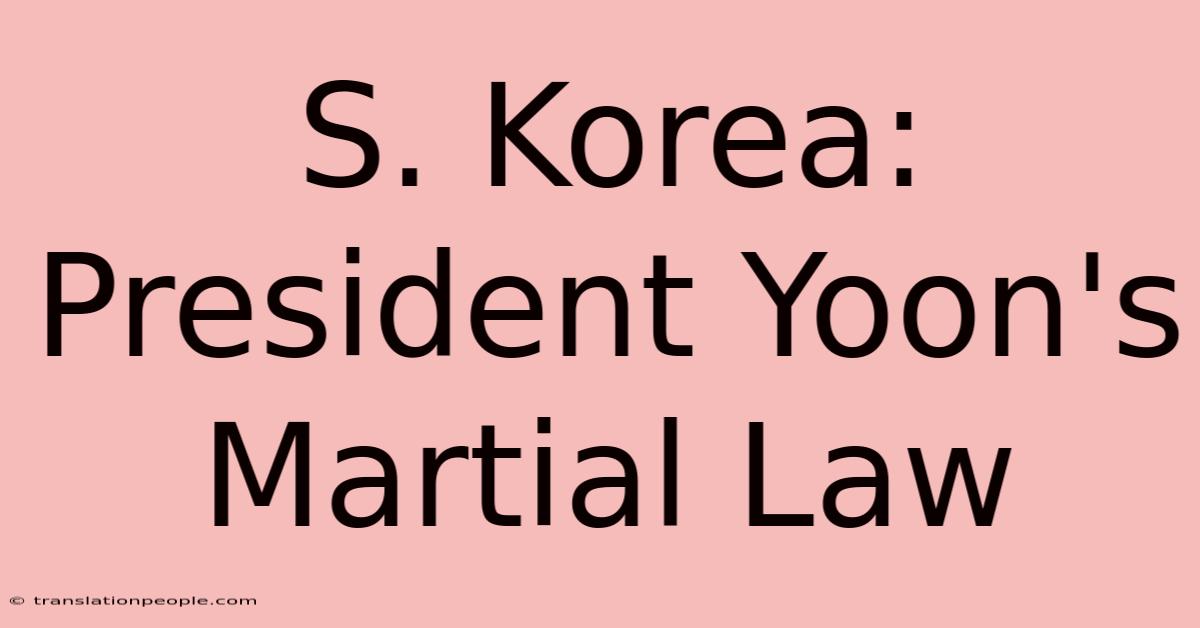 S. Korea: President Yoon's Martial Law