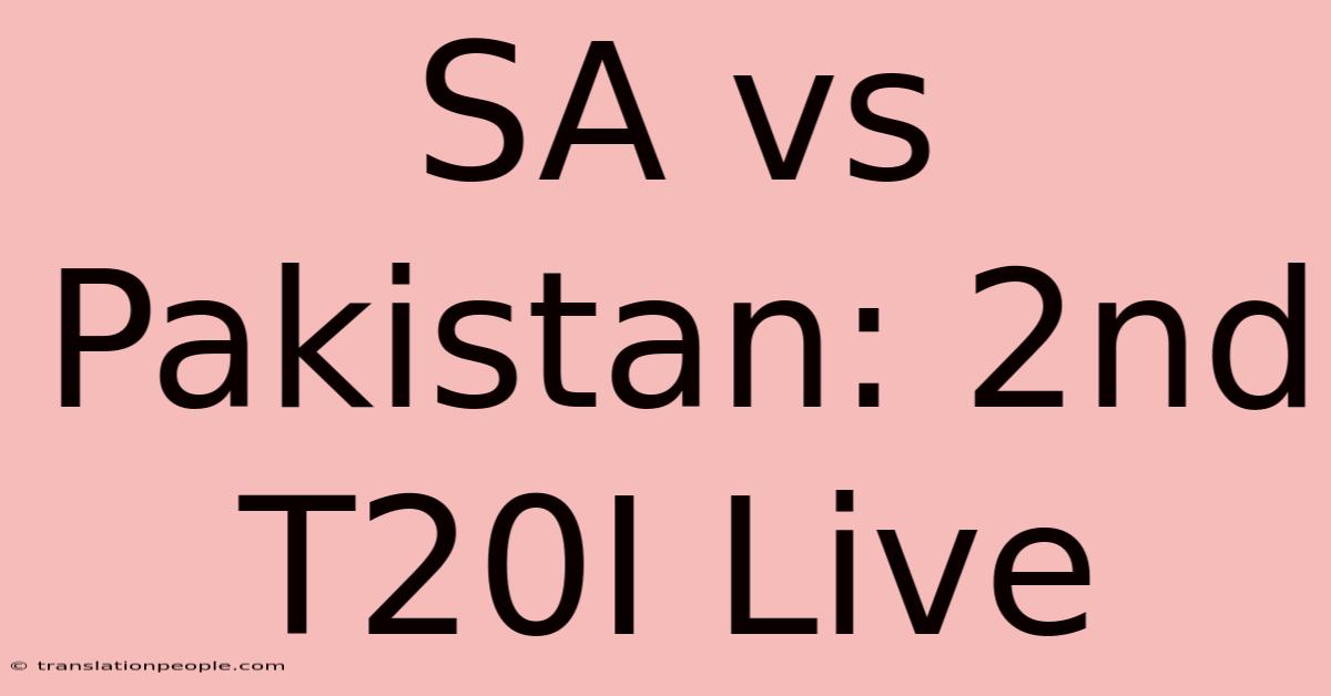 SA Vs Pakistan: 2nd T20I Live