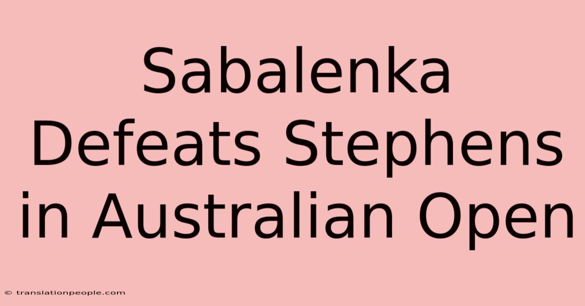 Sabalenka Defeats Stephens In Australian Open