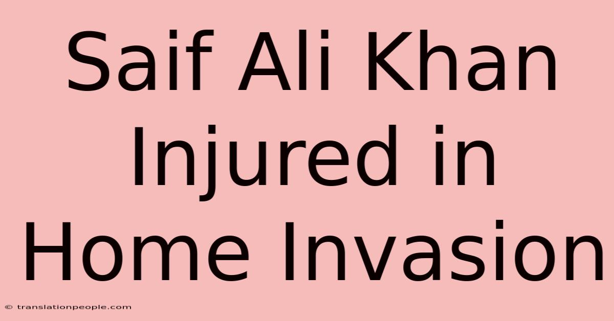 Saif Ali Khan Injured In Home Invasion