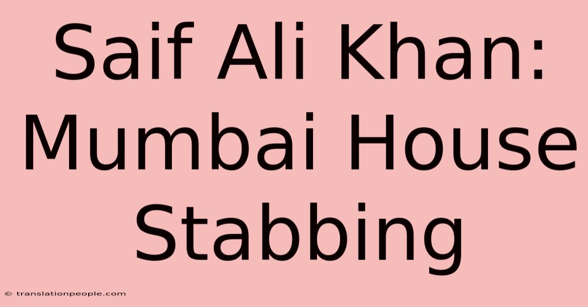 Saif Ali Khan: Mumbai House Stabbing