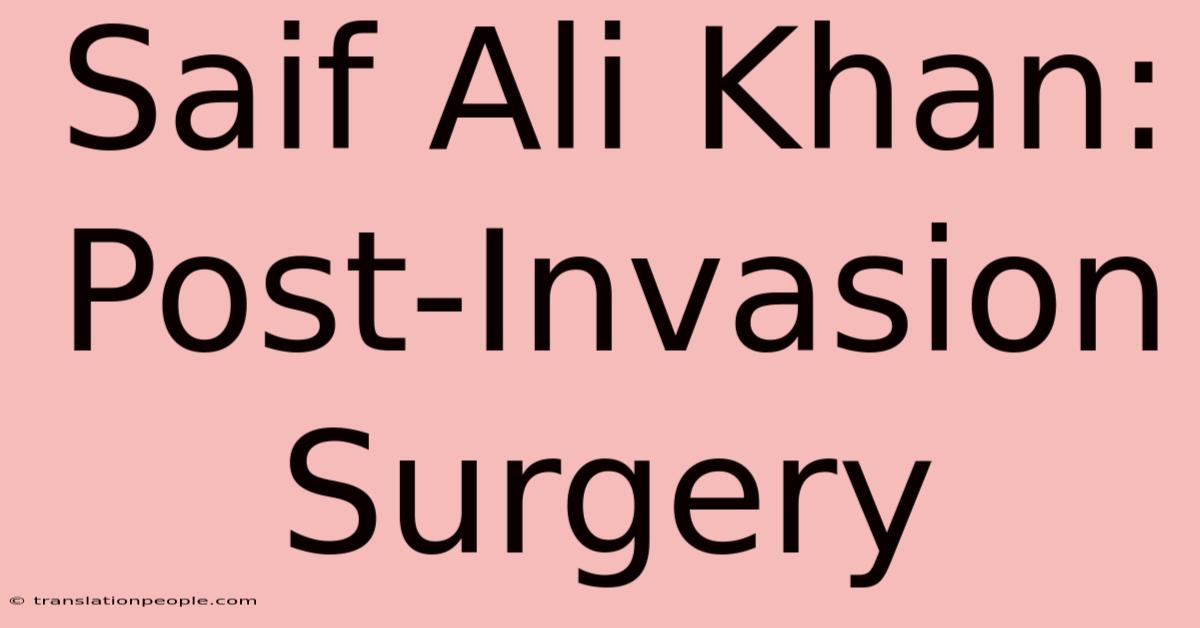 Saif Ali Khan: Post-Invasion Surgery