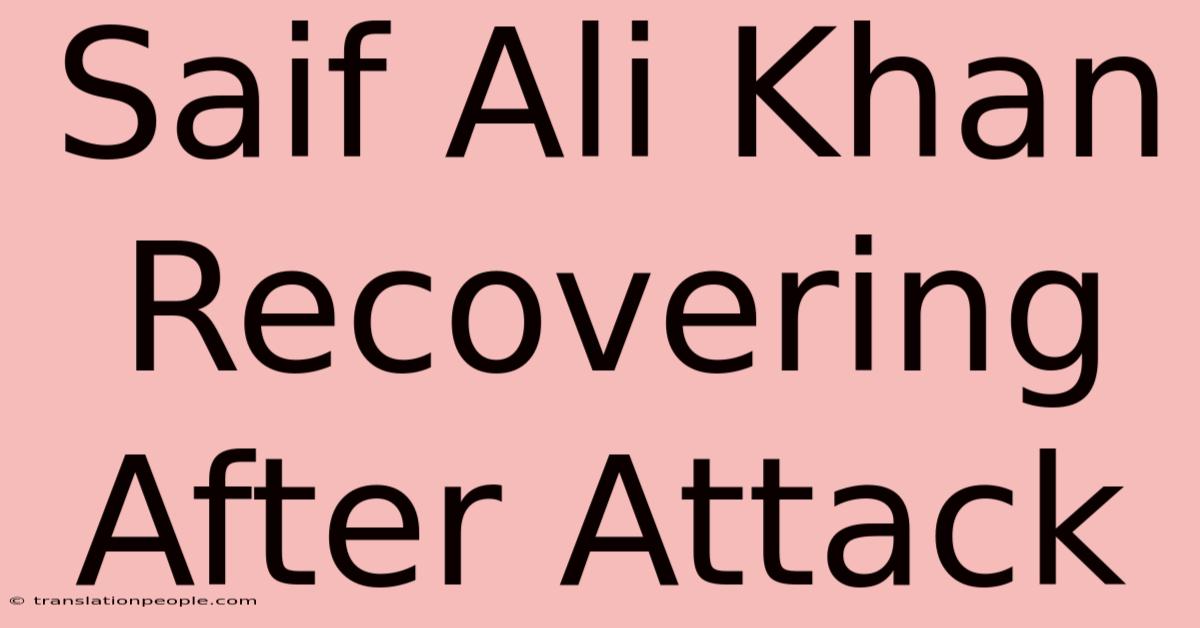 Saif Ali Khan Recovering After Attack