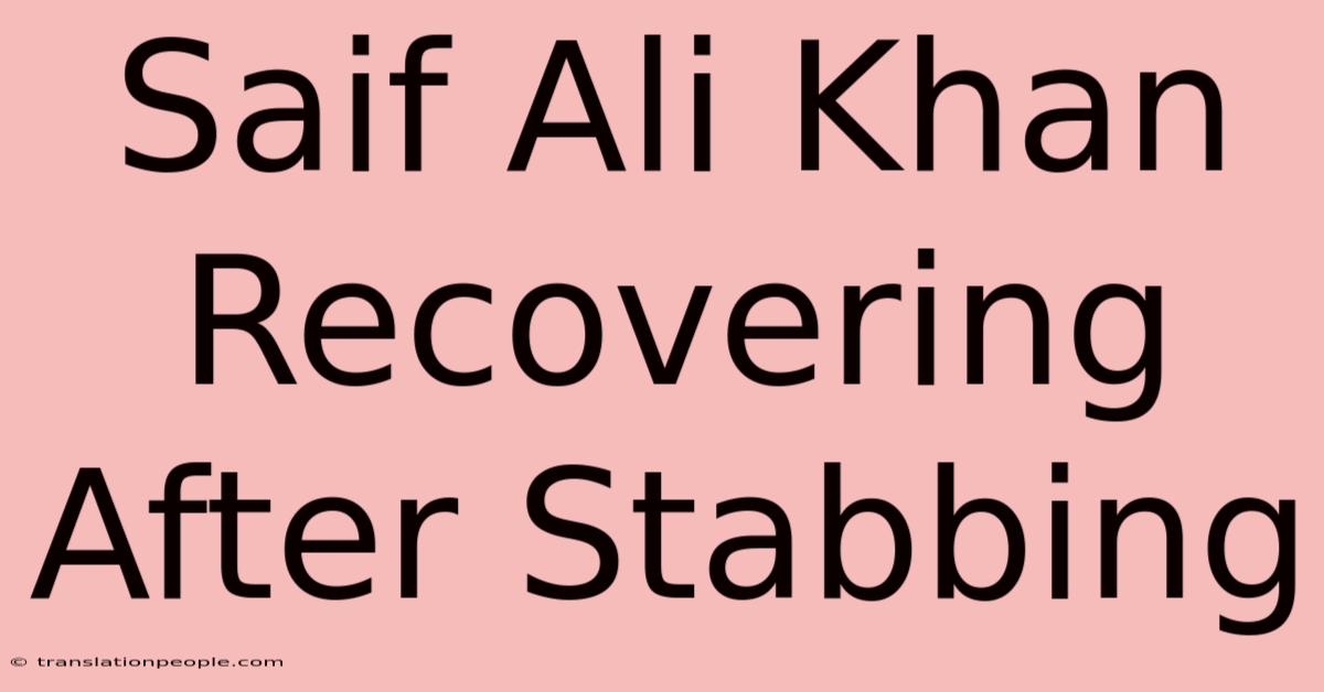 Saif Ali Khan Recovering After Stabbing