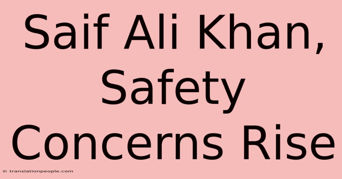 Saif Ali Khan, Safety Concerns Rise