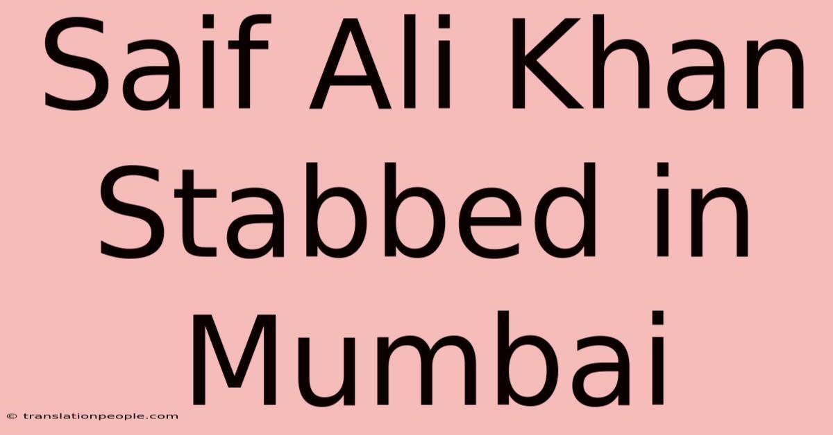 Saif Ali Khan Stabbed In Mumbai