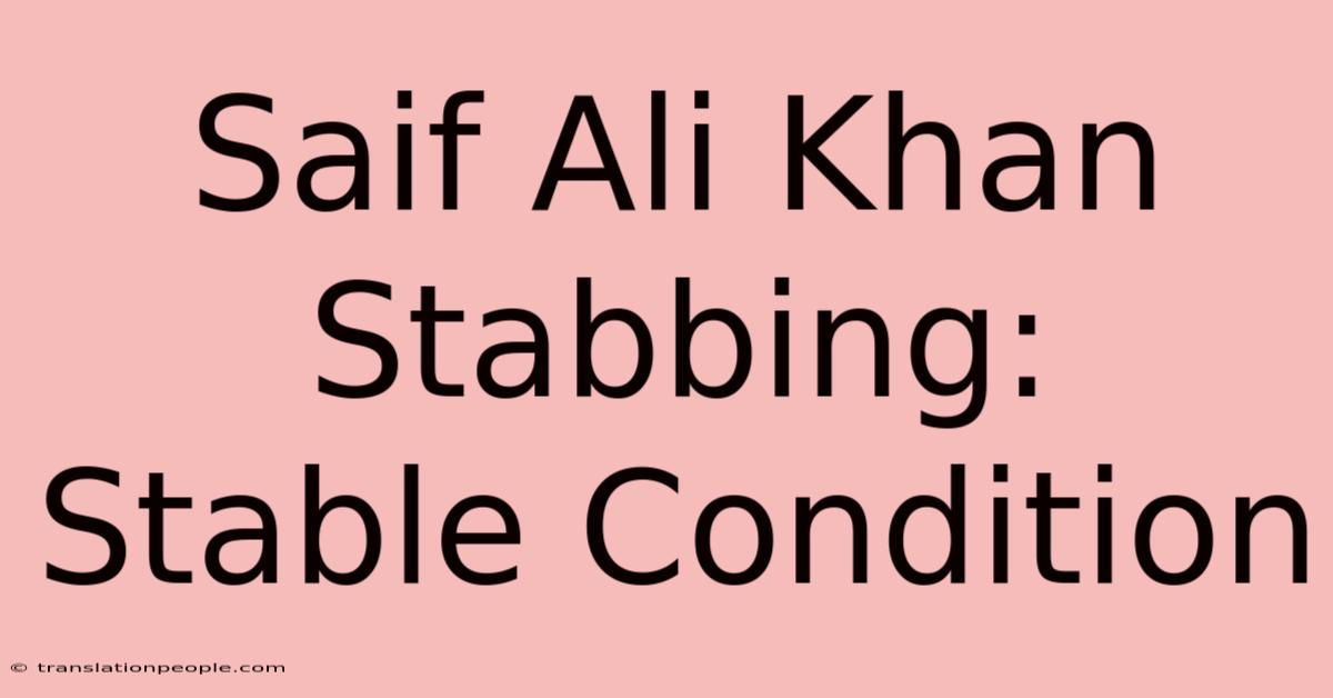 Saif Ali Khan Stabbing: Stable Condition