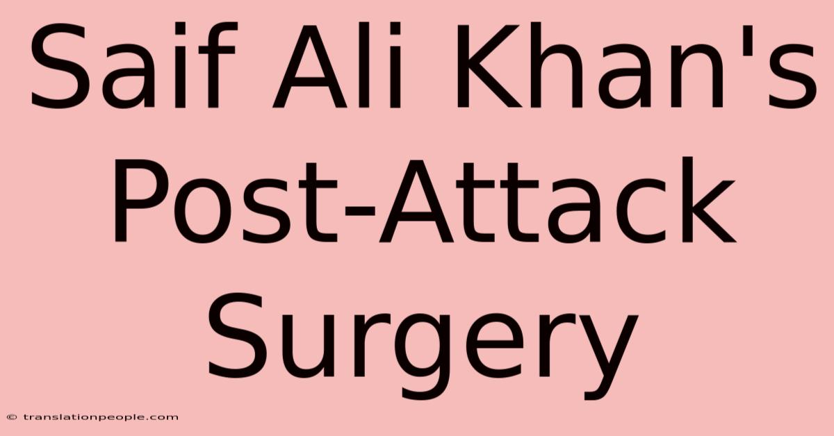 Saif Ali Khan's Post-Attack Surgery