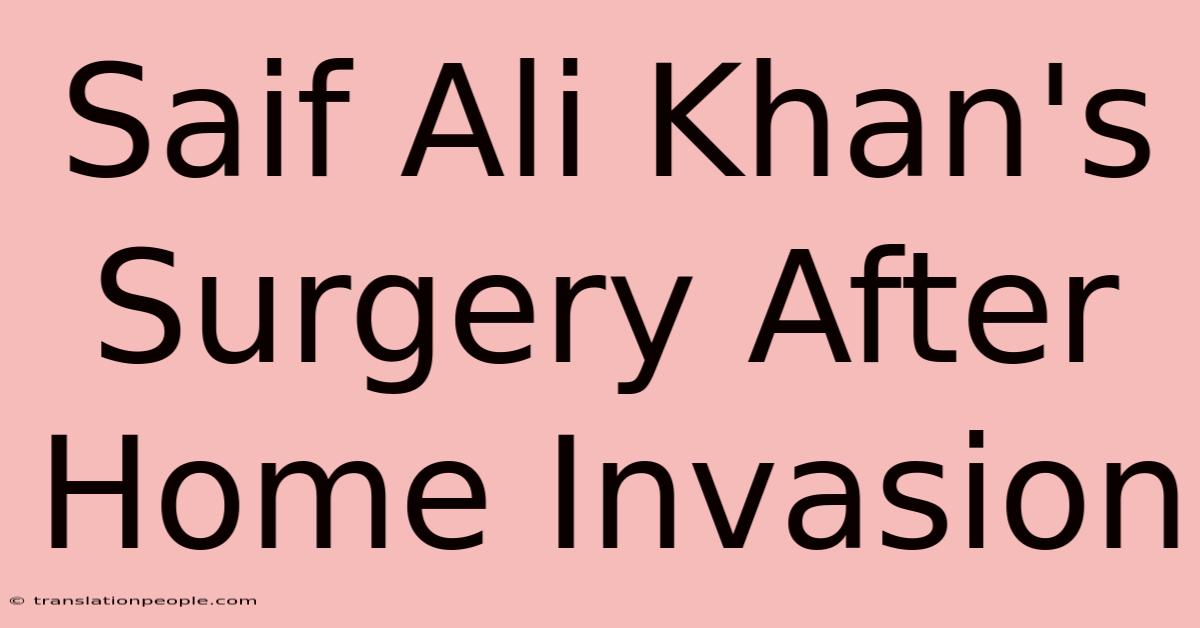 Saif Ali Khan's Surgery After Home Invasion