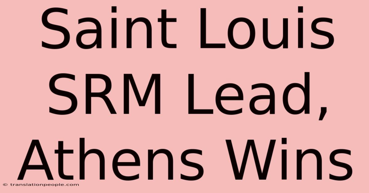 Saint Louis SRM Lead, Athens Wins