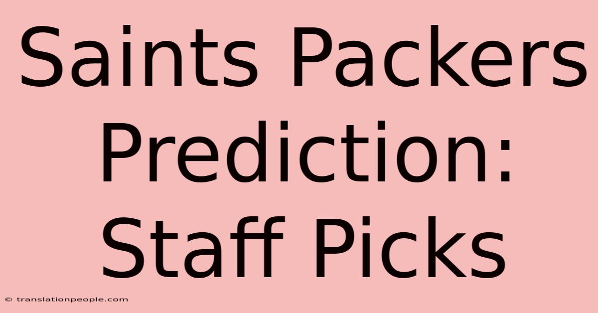 Saints Packers Prediction: Staff Picks