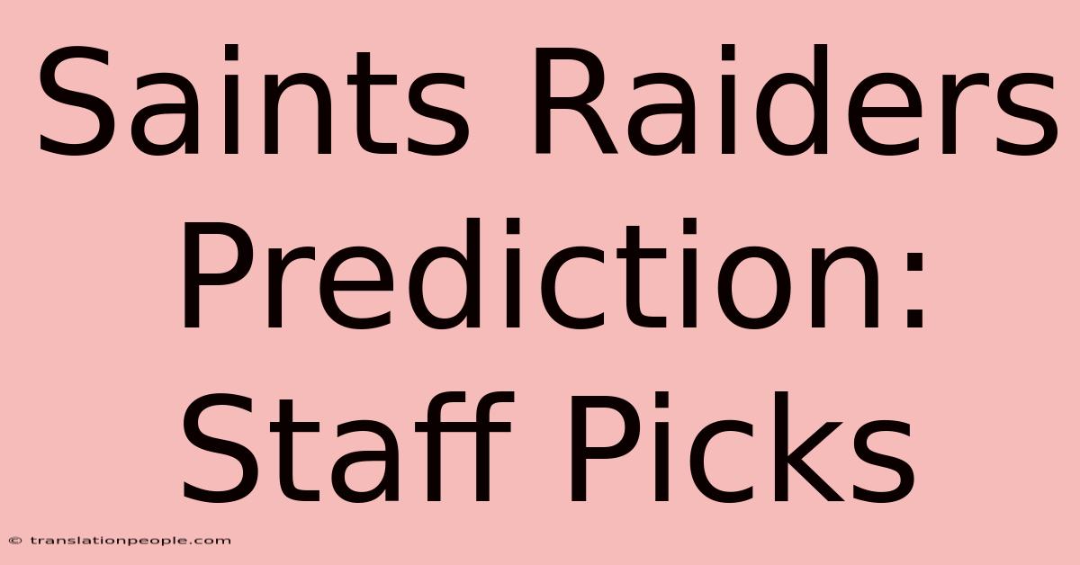 Saints Raiders Prediction: Staff Picks