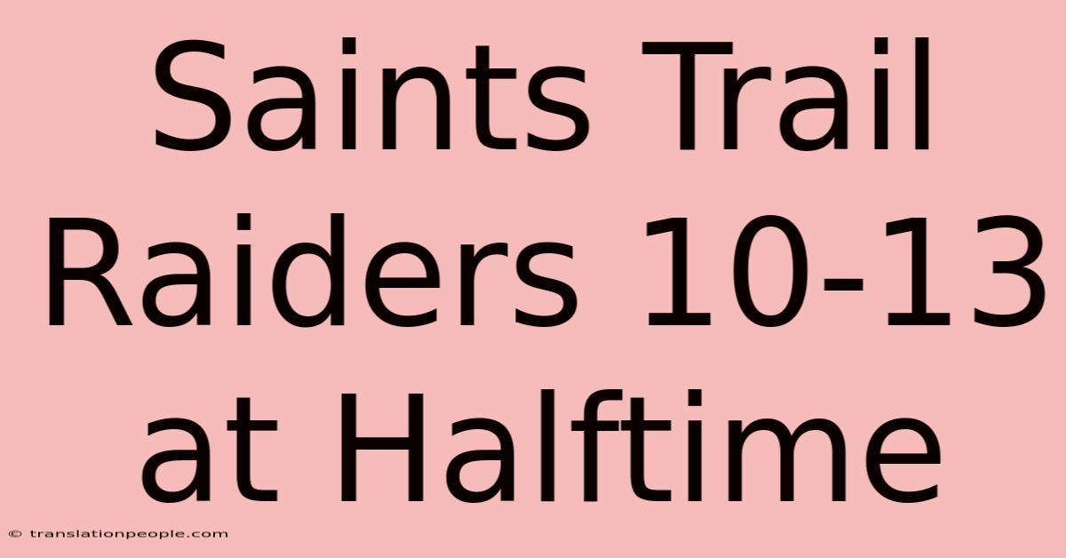 Saints Trail Raiders 10-13 At Halftime