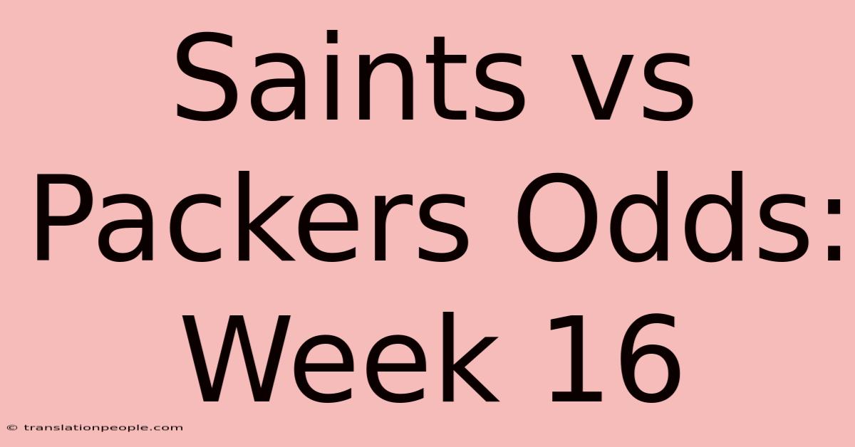 Saints Vs Packers Odds: Week 16