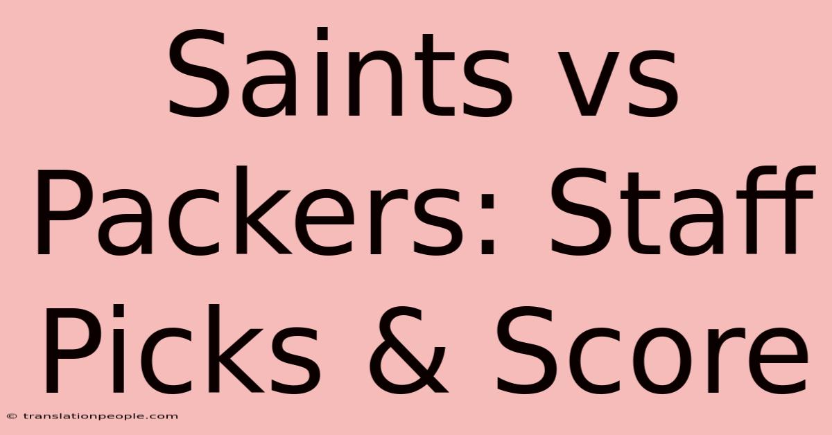 Saints Vs Packers: Staff Picks & Score