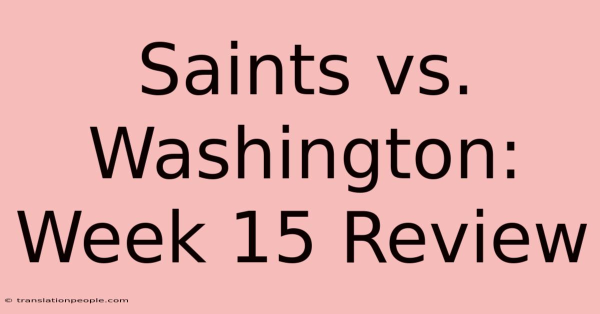 Saints Vs. Washington: Week 15 Review