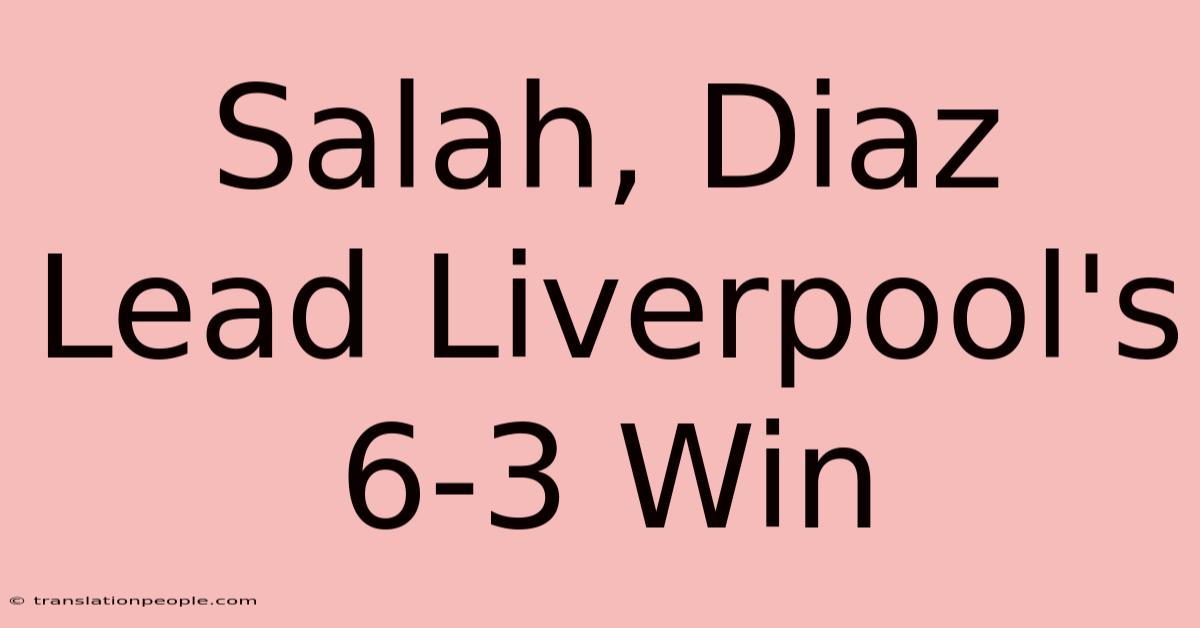 Salah, Diaz Lead Liverpool's 6-3 Win