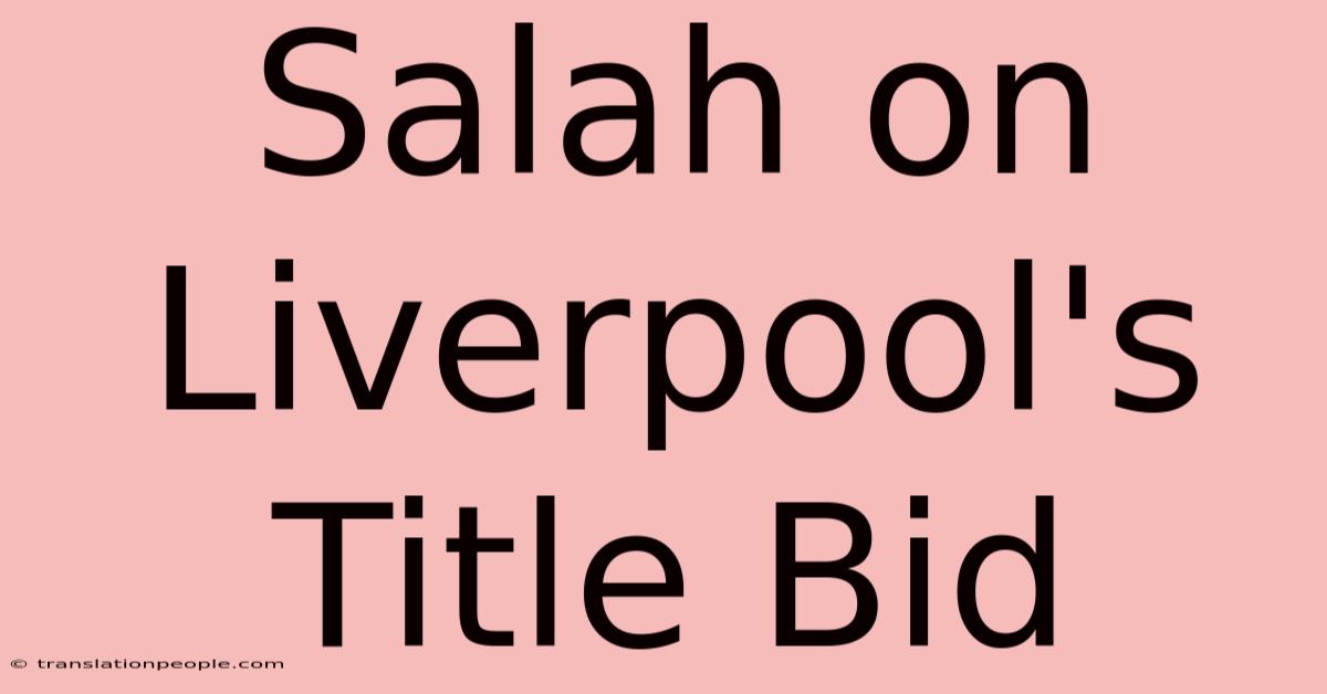 Salah On Liverpool's Title Bid