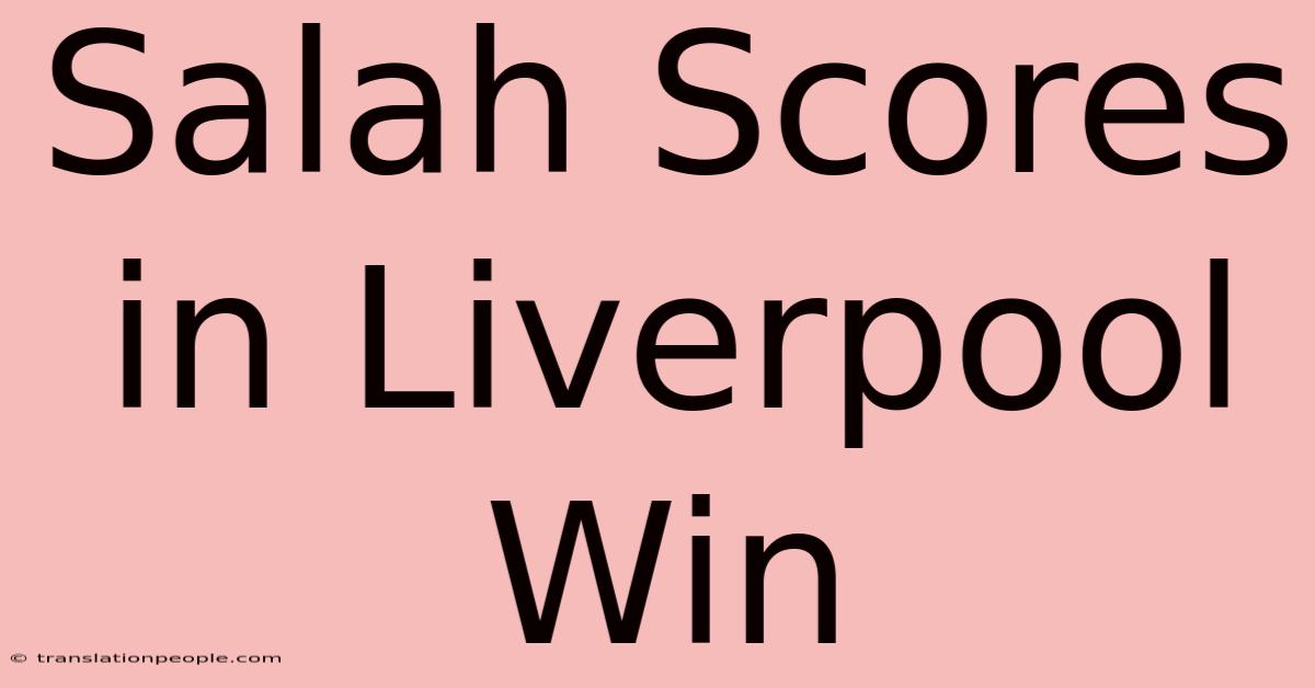 Salah Scores In Liverpool Win