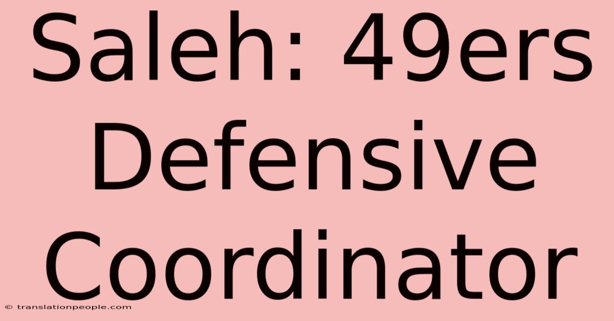 Saleh: 49ers Defensive Coordinator