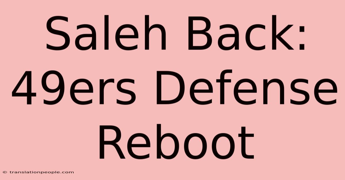 Saleh Back: 49ers Defense Reboot