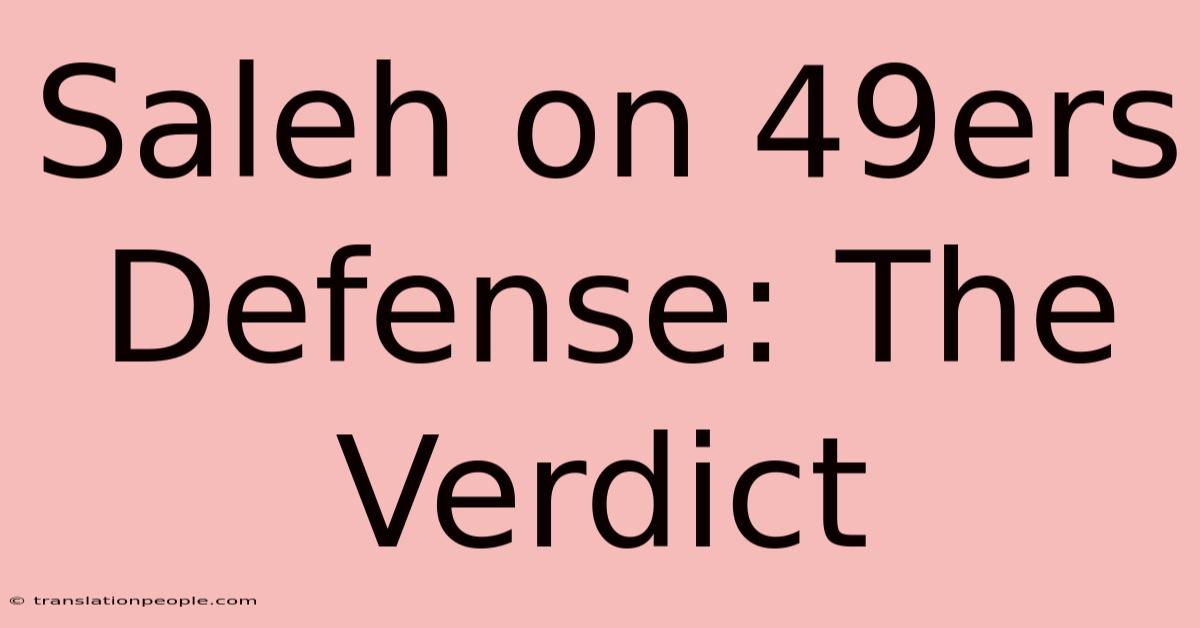 Saleh On 49ers Defense: The Verdict