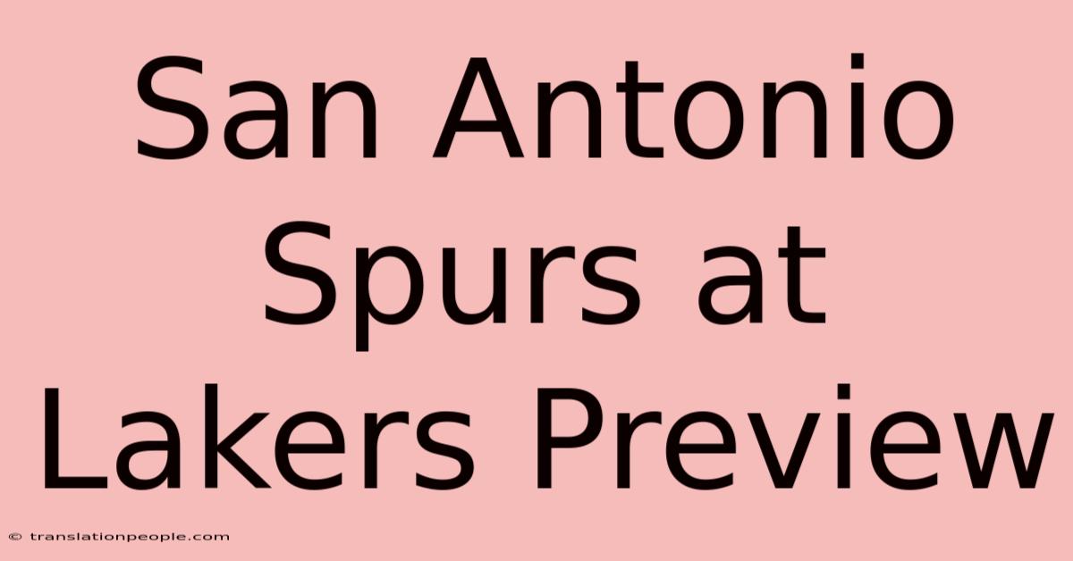 San Antonio Spurs At Lakers Preview