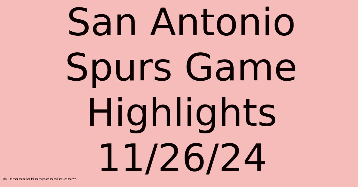 San Antonio Spurs Game Highlights 11/26/24