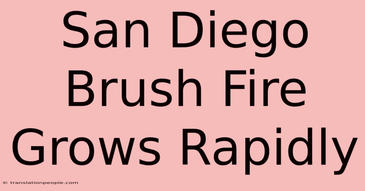 San Diego Brush Fire Grows Rapidly