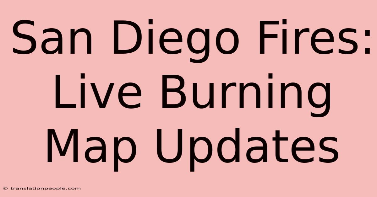 San Diego Fires: Live Burning Map Updates