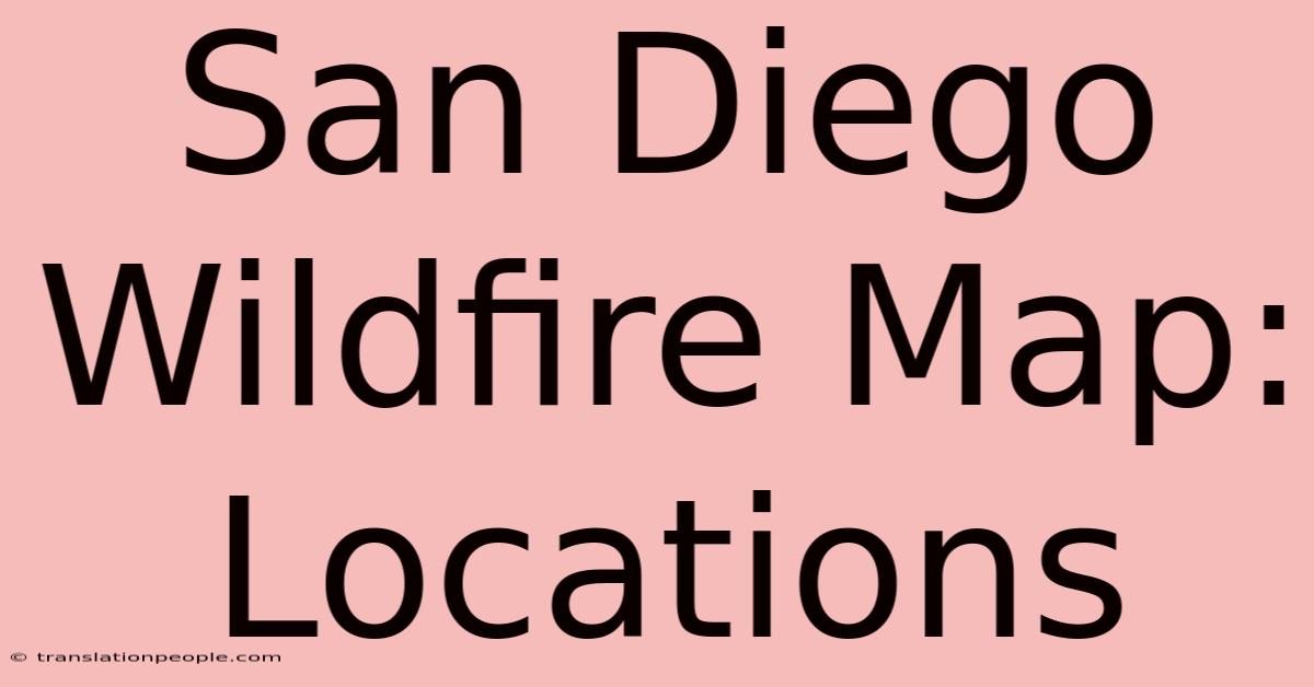 San Diego Wildfire Map: Locations