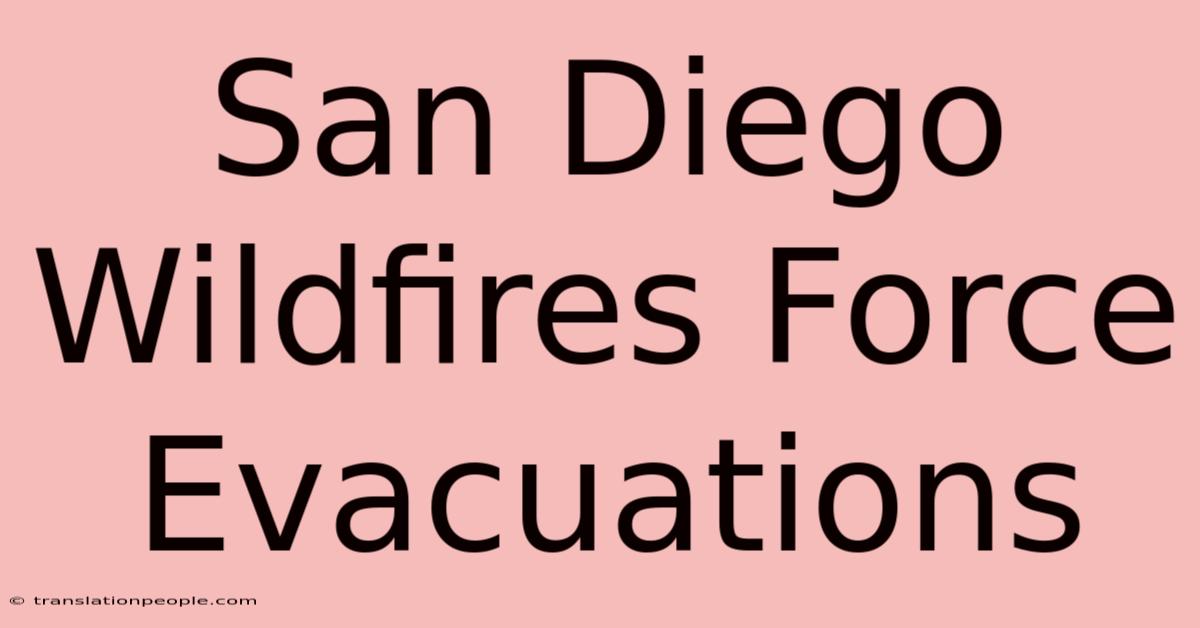 San Diego Wildfires Force Evacuations