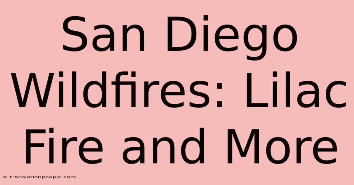 San Diego Wildfires: Lilac Fire And More